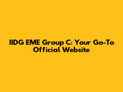 IIDG EME Group C: Your Go-To Official Website