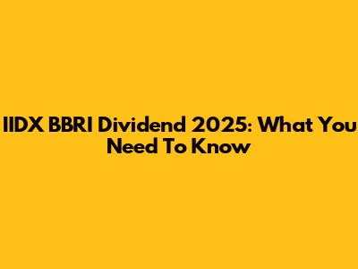 IIDX BBRI Dividend 2025: What You Need To Know