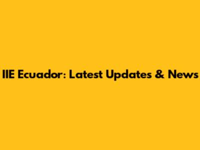 IIE Ecuador: Latest Updates & News