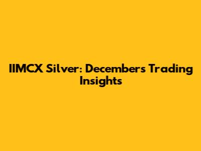IIMCX Silver: December's Trading Insights
