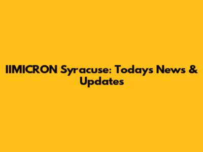 IIMICRON Syracuse: Today's News & Updates