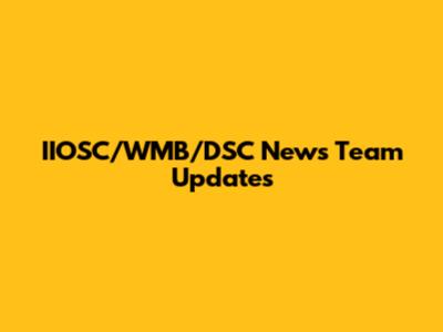 IIOSC/WMB/DSC News Team Updates
