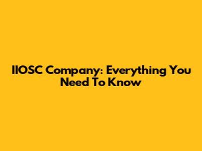 IIOSC Company: Everything You Need To Know