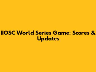 IIOSC World Series Game: Scores & Updates