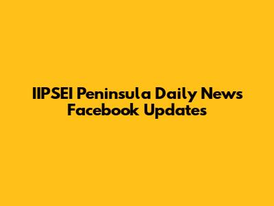 IIPSEI Peninsula Daily News Facebook Updates