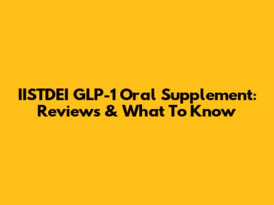 IISTDEI GLP-1 Oral Supplement: Reviews & What To Know