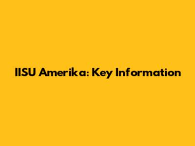 IISU Amerika: Key Information