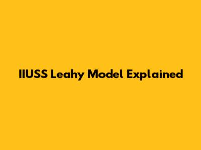 IIUSS Leahy Model Explained