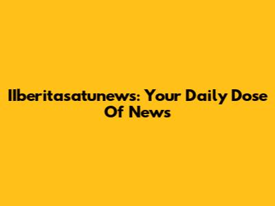 IIberitasatunews: Your Daily Dose Of News