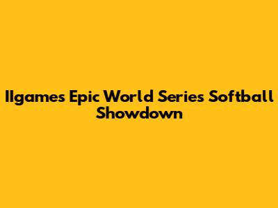IIgame's Epic World Series Softball Showdown