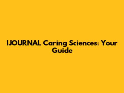 IJOURNAL Caring Sciences: Your Guide