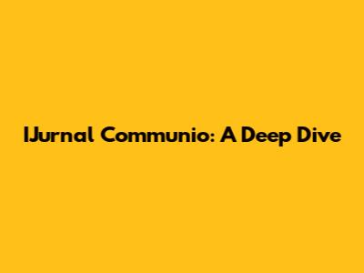 IJurnal Communio: A Deep Dive