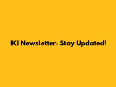 IKI Newsletter: Stay Updated!
