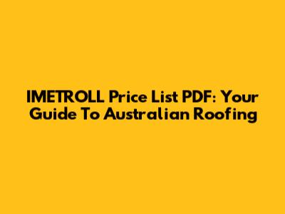 IMETROLL Price List PDF: Your Guide To Australian Roofing