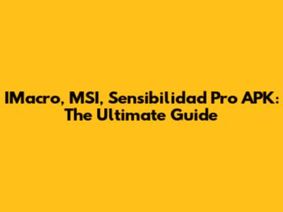 IMacro, MSI, Sensibilidad Pro APK: The Ultimate Guide