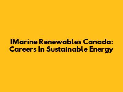 IMarine Renewables Canada: Careers In Sustainable Energy