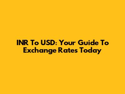 INR To USD: Your Guide To Exchange Rates Today