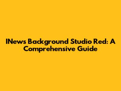 INews Background Studio Red: A Comprehensive Guide