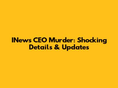 INews CEO Murder: Shocking Details & Updates