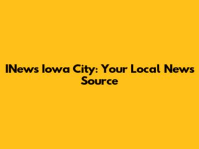 INews Iowa City: Your Local News Source