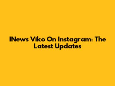 INews Viko On Instagram: The Latest Updates