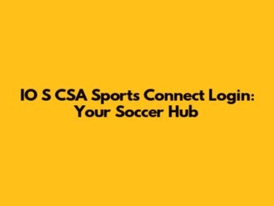 IO S CSA Sports Connect Login: Your Soccer Hub
