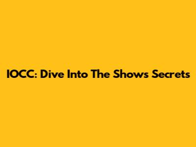 IOCC: Dive Into The Show's Secrets