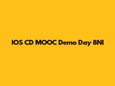 IOS CD MOOC Demo Day 8NI