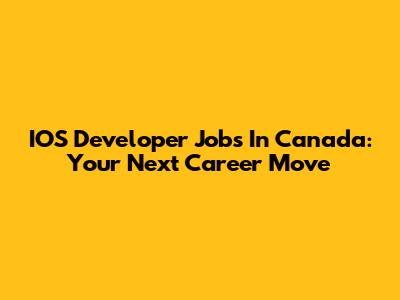 IOS Developer Jobs In Canada: Your Next Career Move