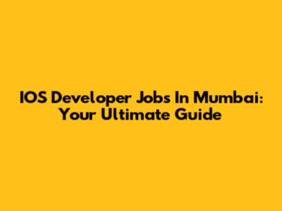 IOS Developer Jobs In Mumbai: Your Ultimate Guide