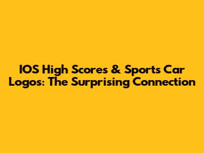 IOS High Scores & Sports Car Logos: The Surprising Connection