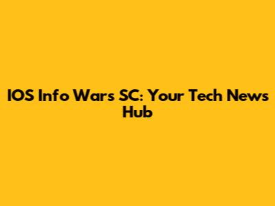 IOS Info Wars SC: Your Tech News Hub