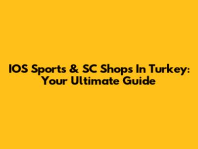 IOS Sports & SC Shops In Turkey: Your Ultimate Guide