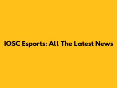 IOSC Esports: All The Latest News