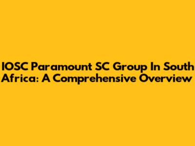 IOSC Paramount SC Group In South Africa: A Comprehensive Overview