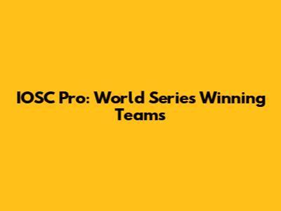 IOSC Pro: World Series Winning Teams