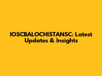 IOSCBALOCHISTANSC: Latest Updates & Insights