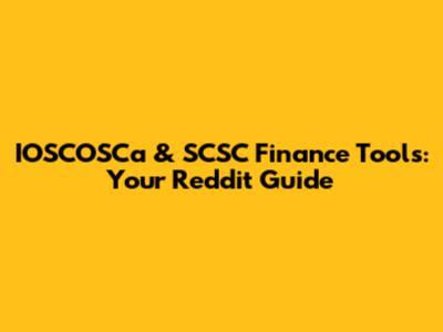 IOSCOSCa & SCSC Finance Tools: Your Reddit Guide