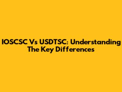 IOSCSC Vs USDTSC: Understanding The Key Differences