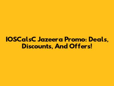IOSCalsC Jazeera Promo: Deals, Discounts, And Offers!
