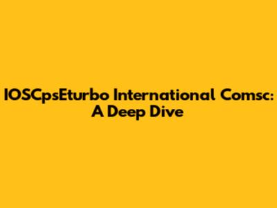 IOSCpsEturbo International Comsc: A Deep Dive