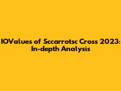 IOValues ​​of Sccarrotsc Cross 2023: In-depth Analysis