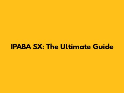 IPABA SX: The Ultimate Guide