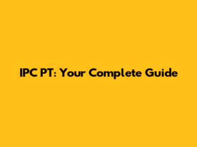 IPC PT: Your Complete Guide