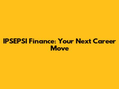 IPSEPSI Finance: Your Next Career Move