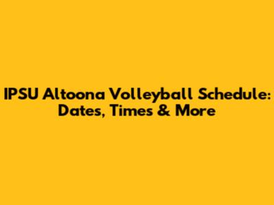 IPSU Altoona Volleyball Schedule: Dates, Times & More