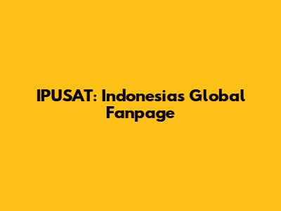 IPUSAT: Indonesia's Global Fanpage