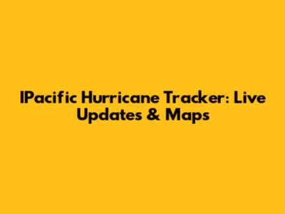 IPacific Hurricane Tracker: Live Updates & Maps