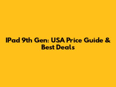 IPad 9th Gen: USA Price Guide & Best Deals