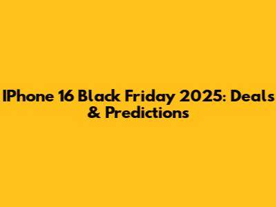 IPhone 16 Black Friday 2025: Deals & Predictions